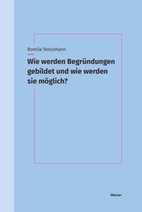 Wie werden Begründungen gebildet und wie werden sie möglich?