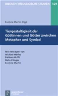 Tiergestaltigkeit der Göttinnen und Götter zwischen Metapher und Symbol