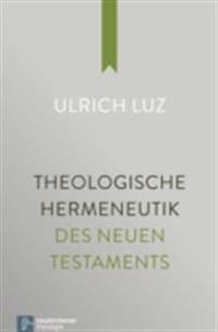 Theologische Hermeneutik des Neuen Testaments