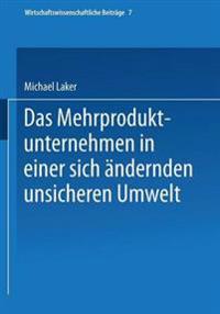 Das Mehrproduktunternehmen in einer sich ändernden unsicheren Umwelt