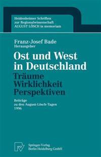 Ost und West in Deutschland — Träume, Wirklichkeit, Perspektiven