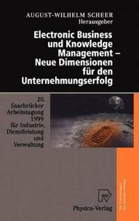 Electronic Business und Knowledge Management — Neue Dimensionen für den Unternehmungserfolg