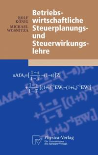 Betriebswirtschaftliche Steuerplanungs- und Steuerwirkungslehre