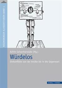 Wurdelos: Ehrkonflikte Von Der Antike Bis in Die Gegenwart
