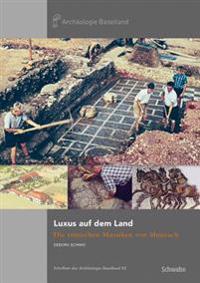 Luxus Auf Dem Land: Die Romischen Mosaiken Von Munzach