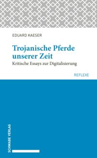 Trojanische Pferde unserer Zeit