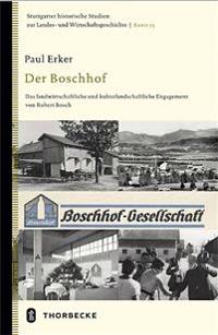 Der Boschhof: Das Landwirtschaftliche Und Kulturlandschaftliche Engagement Von Robert Bosch