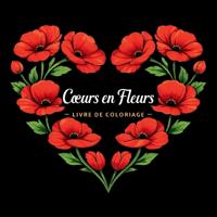 Coeurs en Fleurs - Livre de Coloriage