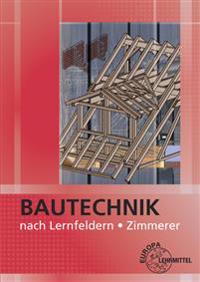 Bautechnik nach Lernfeldern für Zimmerer