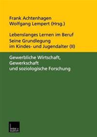 Lebenslanges Lernen im Beruf — seine Grundlegung im Kindes- und Jugendalter