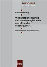 Wirtschaftliche Freiheit, Einkommensungleichheit und physische Lebensqualität
