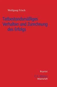 Tatbestandsmassiges Verhalten Und Zurechnung Des Erfolgs