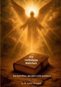 Die verbotene Wahrheit - Die Schriften, die dein Licht erinnern