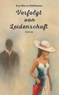 Verfolgt von Leidenschaft