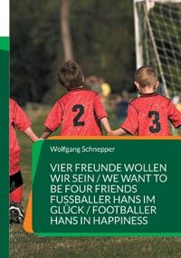 Vier Freunde wollen wir sein / We want to be four Friends Fußballer Hans im Glück / Footballer Hans in Happiness