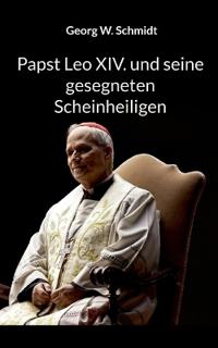 Papst Leo XIV. und seine gesegneten Scheinheiligen