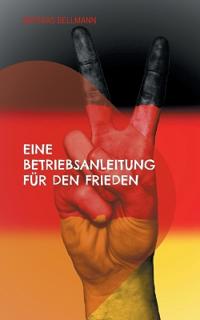 Eine Betriebsanleitung für den Frieden