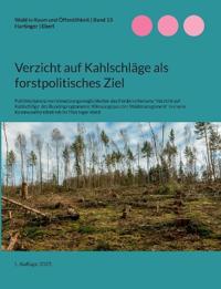 Verzicht auf Kahlschläge als forstpolitisches Ziel