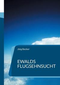 Ewalds Flugsehnsucht