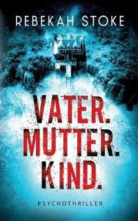 Vater. Mutter. Kind.