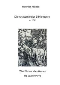 Die Anatomie der Bibliomanie 2. Teil