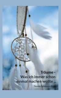 Träume - Was ich immer schon einmal machen wollte ...