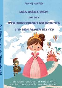 Das Märchen von der Strumpfnadel Prinzessin und dem armen Ritter