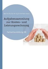 Aufgabensammlung zur Kosten- und Leistungsrechnung