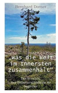Was die Welt im Innersten zusammenhält