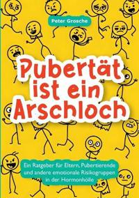 Pubertät ist ein Arschloch