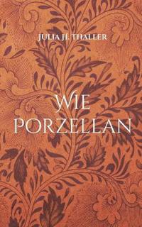 Wie Porzellan