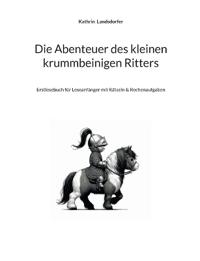 Die Abenteuer des kleinen krummbeinigen Ritters