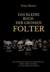 Das kleine Buch der grossen Folter
