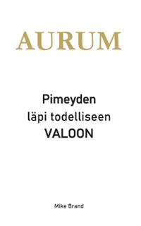 AURUM - Pimeyden läpi todelliseen valoon