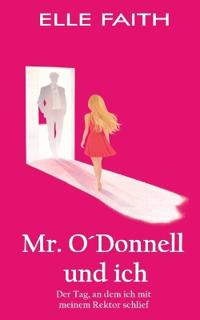 Mr. O´Donnell und ich: Der Tag, an dem ich mit meinem Rektor schlief