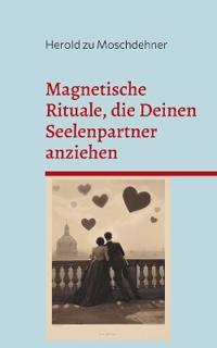 Magnetische Rituale, die Deinen Seelenpartner anziehen
