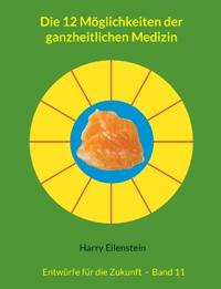 Die 12 Möglichkeiten der ganzheitlichen Medizin