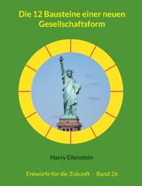 Die 12 Bausteine einer neuen Gesellschaftsform