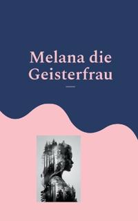 Melana die Geisterfrau