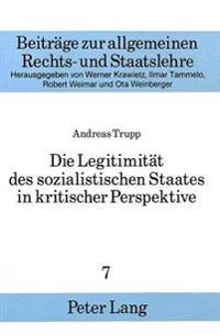 Die Legitimitaet Des Sozialistischen Staates in Kritischer Perspektive