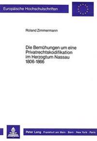 Die Bemuehungen Um Eine Privatrechtskodifikation Im Herzogtum Nassau 1806-1866