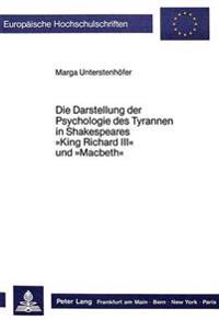 Die Darstellung Der Psychologie Des Tyrannen in Shakespeares «King Richard III» Und «Macbeth»
