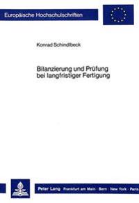 Bilanzierung Und Pruefung Bei Langfristiger Fertigung