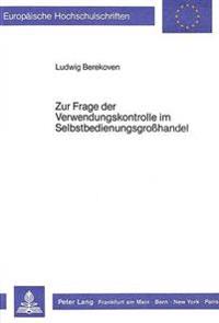 Zur Frage Der Verwendungskontrolle Im Selbstbedienungsgrosshandel