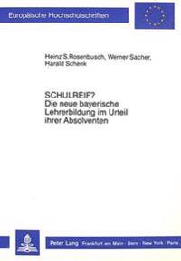 «Schulreif?» Die Neue Bayerische Lehrerbildung Im Urteil Ihrer Absolventen