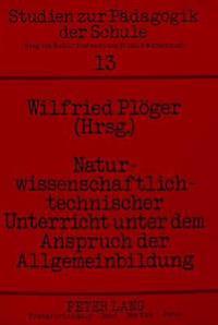 Naturwissenschaftlich-Technischer Unterricht Unter Dem Anspruch Der Allgemeinbildung