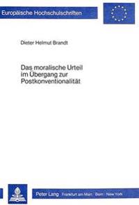 Das Moralische Urteil Im Uebergang Zur Postkonventionalitaet