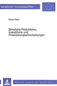 Simultane Produktions-, Investitions- Und Finanzierungsentscheidungen