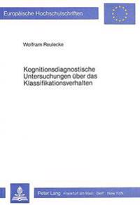 Kognitionsdiagnostische Untersuchungen Ueber Das Klassifikationsverhalten