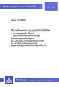 Verlustzuweisungsgesellschaften - Rechtfertigender Grund Einer Steuerrechtsaenderung?